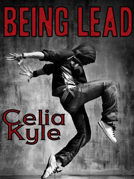 Title details for Being Lead by Celia Kyle - Available